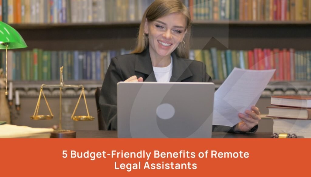 5 Budget-Friendly Benefits of Remote Legal Assistants Remote Legal Assistants